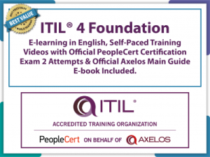 ITIL 4 Foundation E-learning Axelos, Self-Paced Training Videos with Official PeopleCert Certification Exam 2 Attempts & Official Axelos Main Guide E-book Included. Course code: ITIL4FND-E-SO
