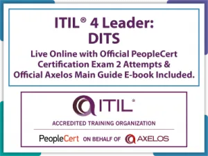 ITIL® 4 Leader: Digital and IT Strategy (DITS) – Live Online in English with Official PeopleCert Certification Exam 2 Attempts & Official Axelos Main Guide E-book Included. Course code: ITIL4DITS-L-2
