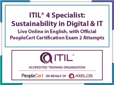 ITIL® 4 Specialist: Sustainability in Digital & IT Live Online in English with Official PeopleCert Exam 2 Attempts.