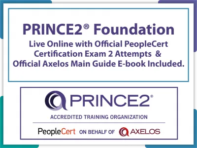PRINCE2 7 Foundation Live Online in English with Official PeopleCert Certification Exam 2 Attempts & Official Axelos Main Guide E-book Included. Course code: PRINCE2FND-L-2